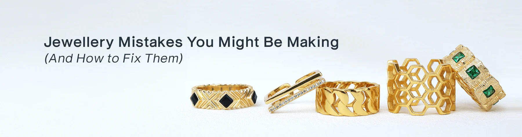 Jewellery Mistakes You Might Be Making (And How to Fix Them)